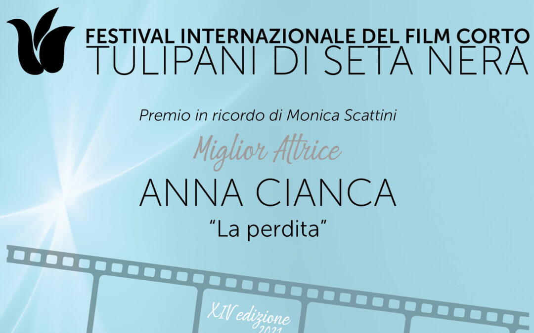 Anna Cianca è la “Miglior Attrice” del Festival Tulipani di Seta Nera